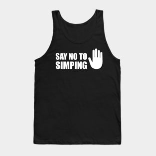 SAY NO TO SIMPING - STOP SIMPING - ANTI SIMP series 5 - WHITE Tank Top